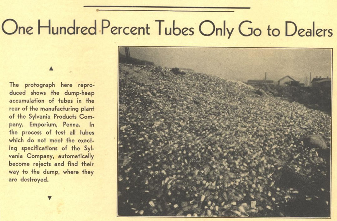 Sylvania dump-heap accumulation from the 20's & 30's. In the process of testing all tubes those which do not meet specifications automatically become rejects and find their way to the dump, where they are destroyed. This was before the invention of the tube crushing machine.